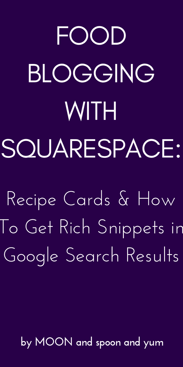  Food Blogging with Squarespace: Recipe Cards & How To Get Rich Snippets in Google Search Results — How to make recipe cards and have yours recipes display as recipe rich snippets in Google search results and Pinterest’s recipe rich pins. #foodblog #foodblogging #recipecards #googlerichsnippets #squarespace #squarespacefoodblog #squarespacefoodblogging #schemamarkup #squarespacerecipecards 