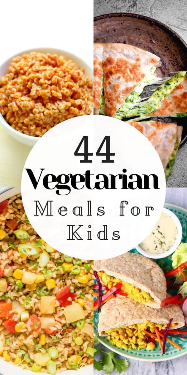 44 Vegetarian Meals For Kids