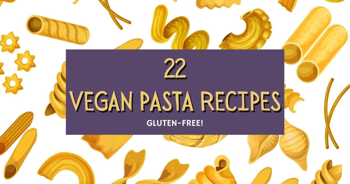 22 Delicious Gluten-Free Vegan Pasta Recipes