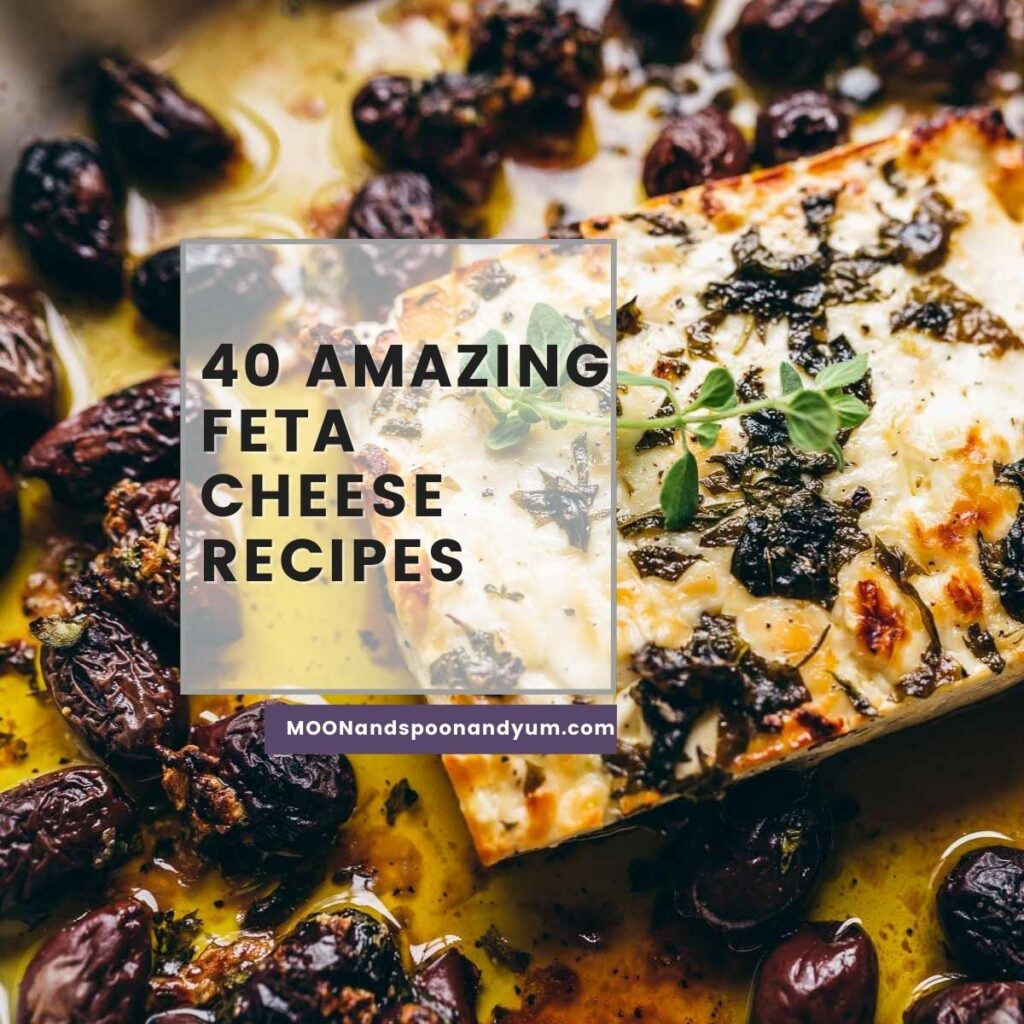 40 Amazing Feta Cheese Recipes - MOON and spoon and yum