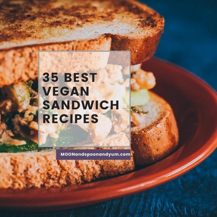 35 Best Vegan Sandwiches - MOON and spoon and yum