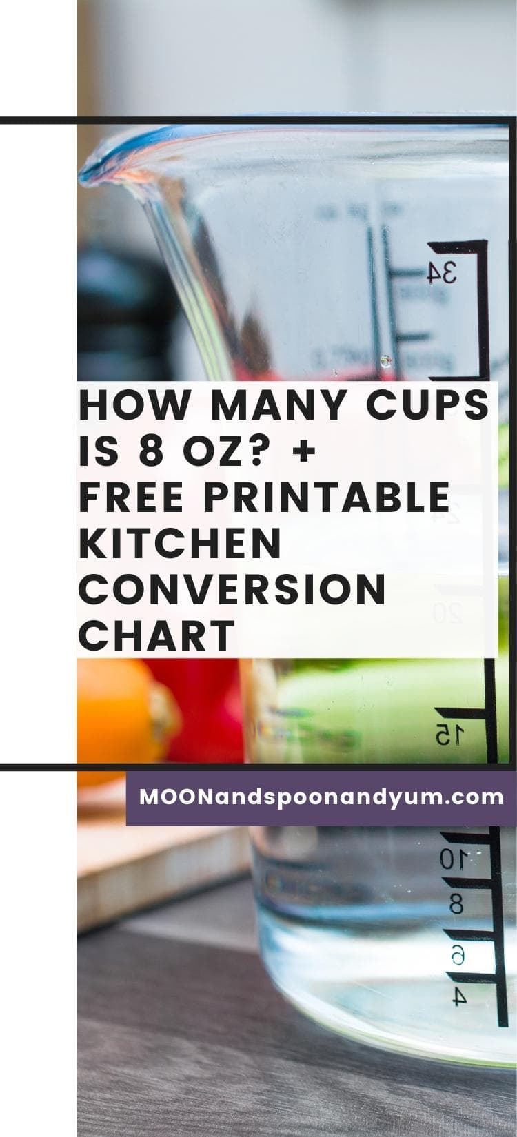 How Many Cups is 8 oz? + FREE Printable Kitchen Conversion Chart