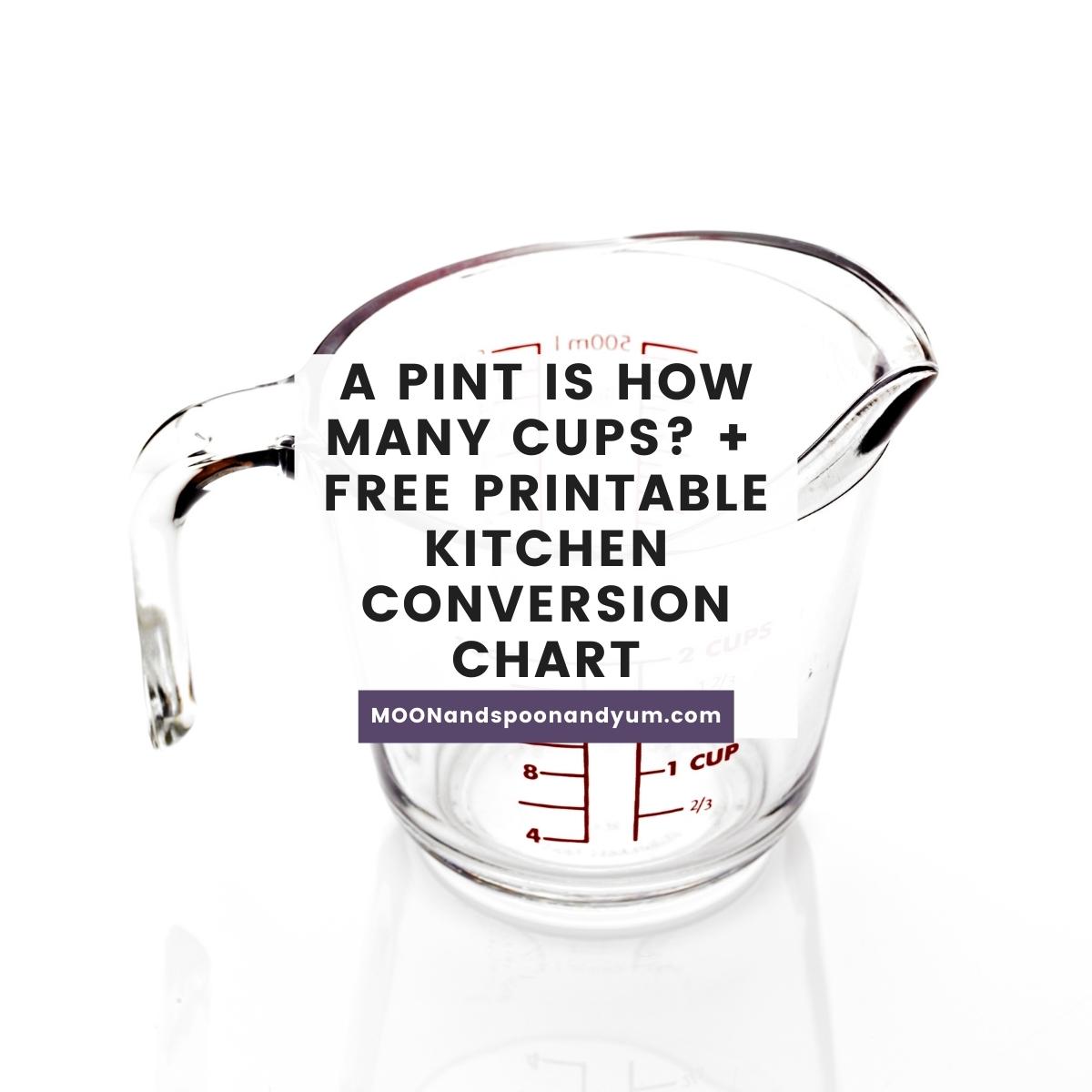A Pint is How Many Cups? + Free Printable Chart