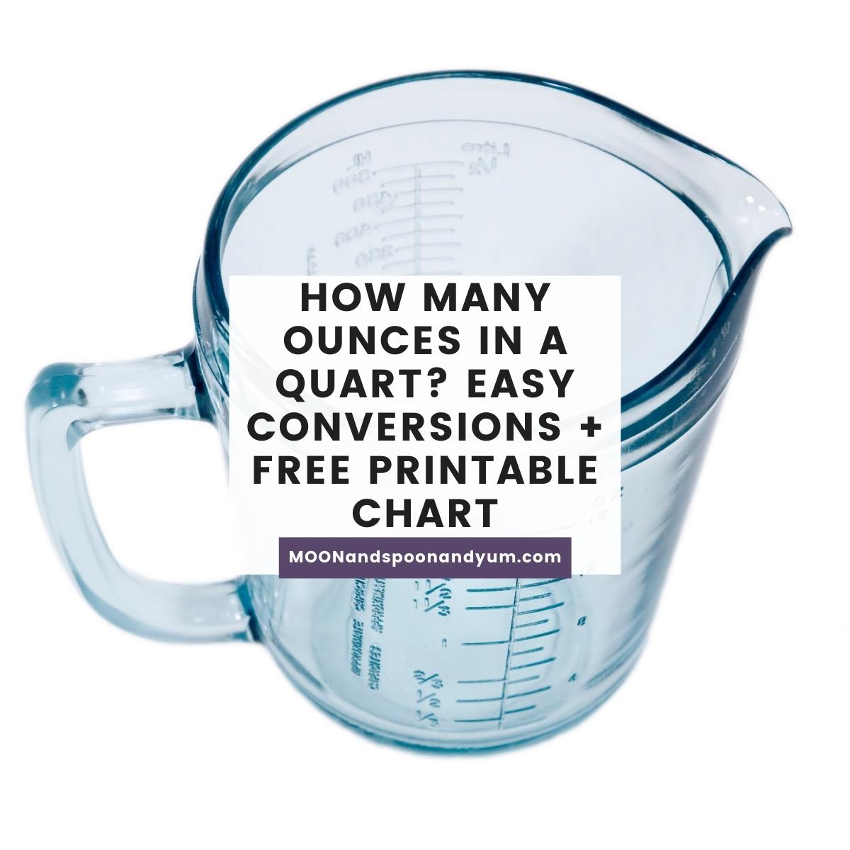 How Many Ounces in a Quart? Easy Conversions + Free Printable Chart