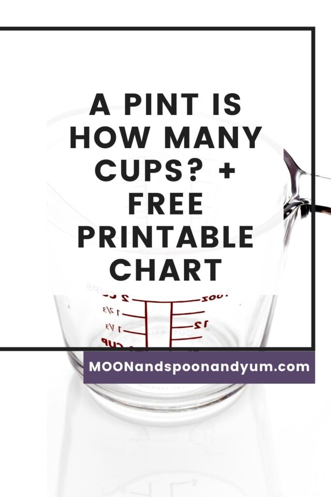 A Pint is How Many Cups? + Free Printable Chart