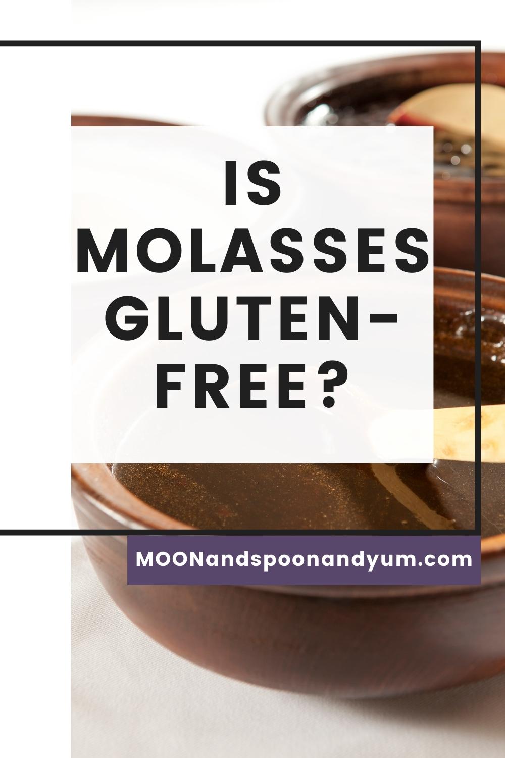 Is Molasses GlutenFree? MOON and spoon and yum