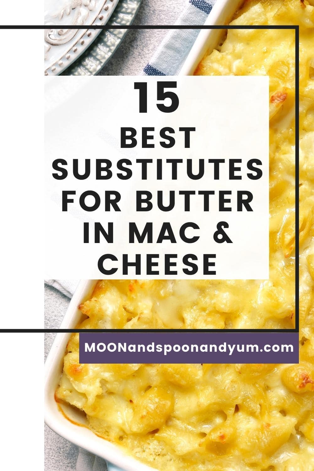 15 Best Substitutes for Butter in Mac and Cheese