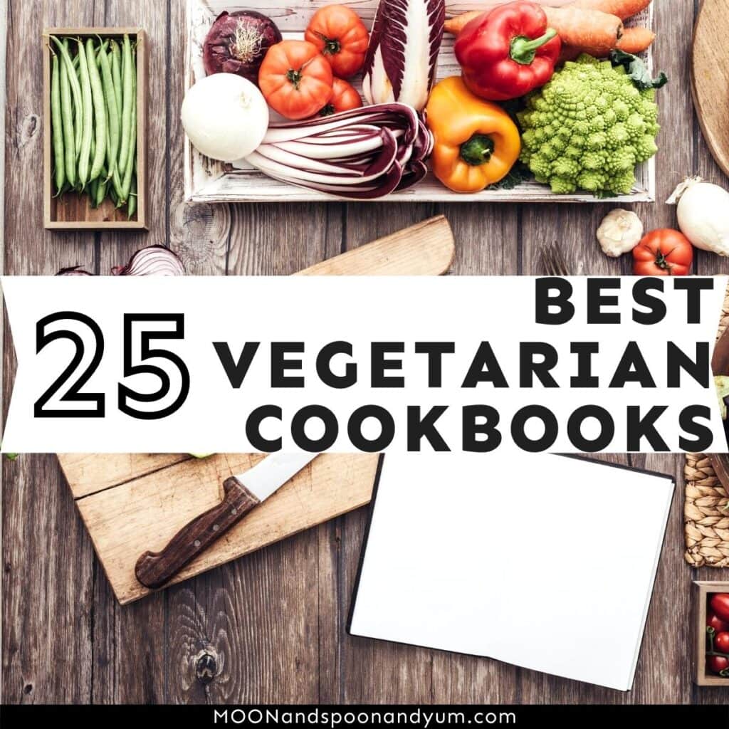 25 Best Vegetarian Cookbooks MOON and spoon and yum