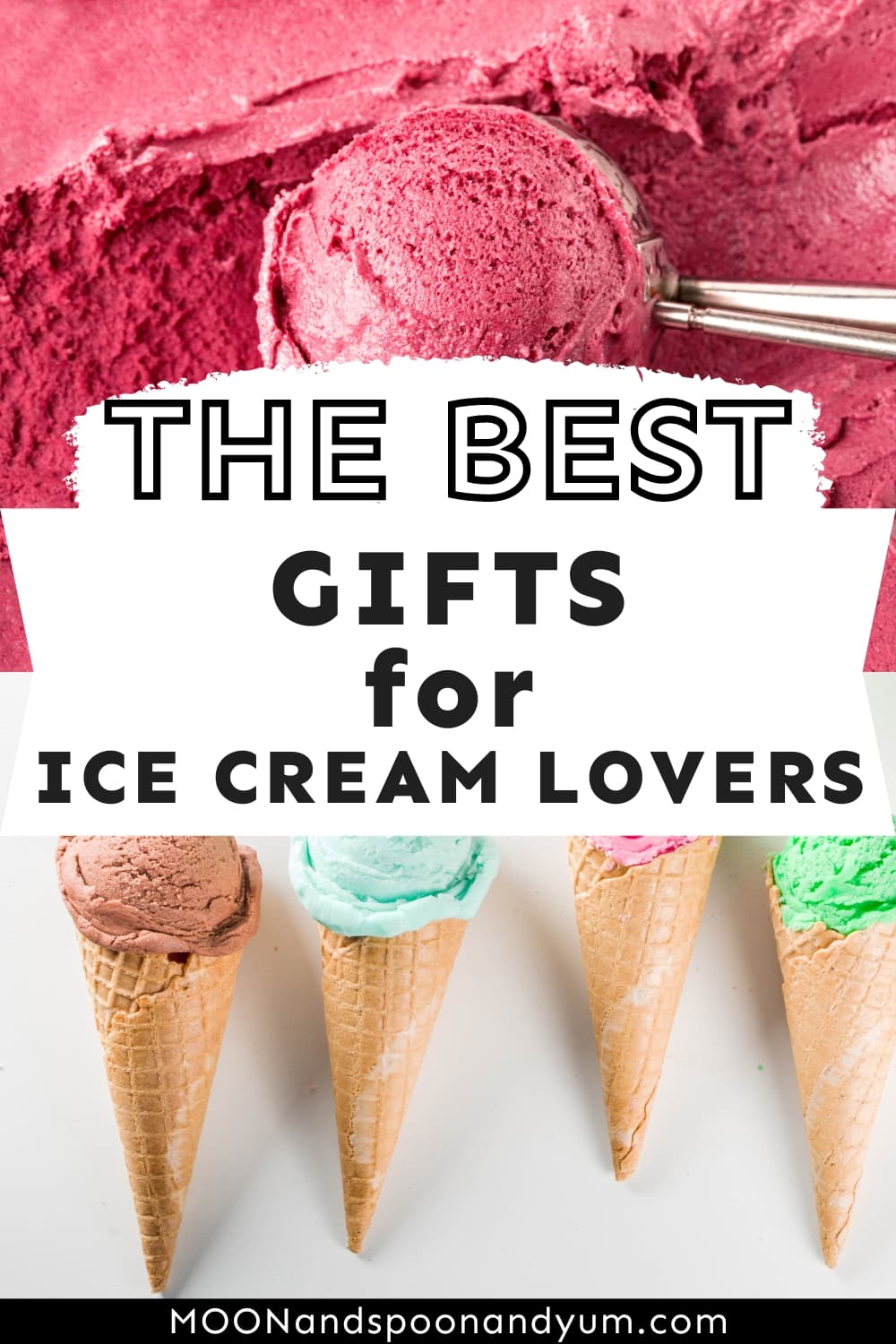 20 Best Gifts for Ice Cream Lovers MOON and spoon and yum