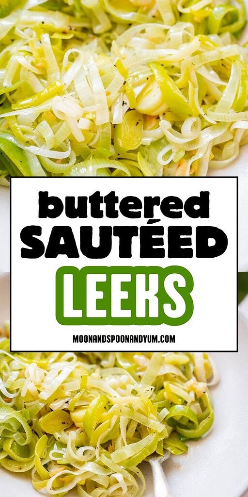 Close-up images of sauteed leeks on a white plate, glistening with butter, with a text overlay reading “buttered sautéed leeks” and the website moonandspoonandyum.com.