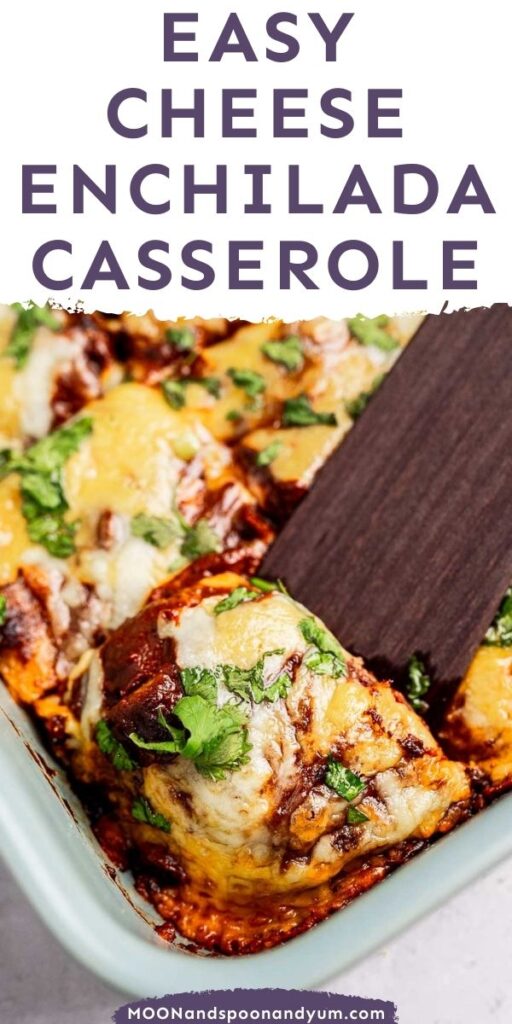 A casserole dish of cheese enchiladas garnished with cilantro, with a spatula lifting a portion. Text above reads "Easy Cheese Enchilada Casserole.