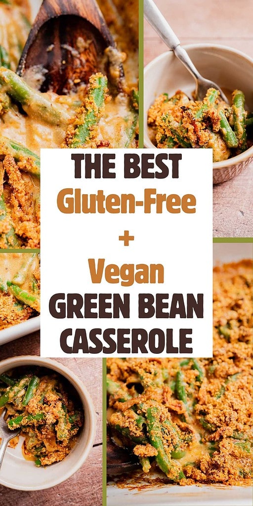 A collage features gluten free vegan green bean casserole in dishes, each topped with a crispy coating, with text reading “The Best Gluten-Free + Vegan Green Bean Casserole.”.