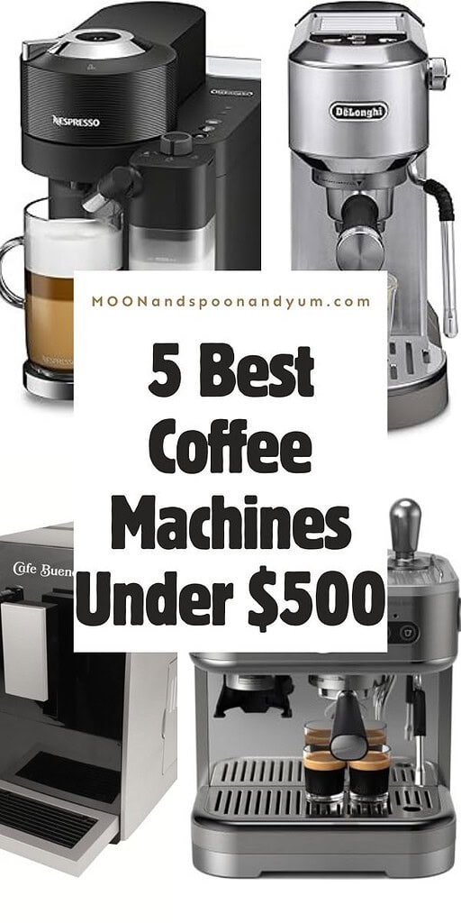 A collage of four different coffee machines with a central banner that reads "5 Best Coffee Machines Under $500.