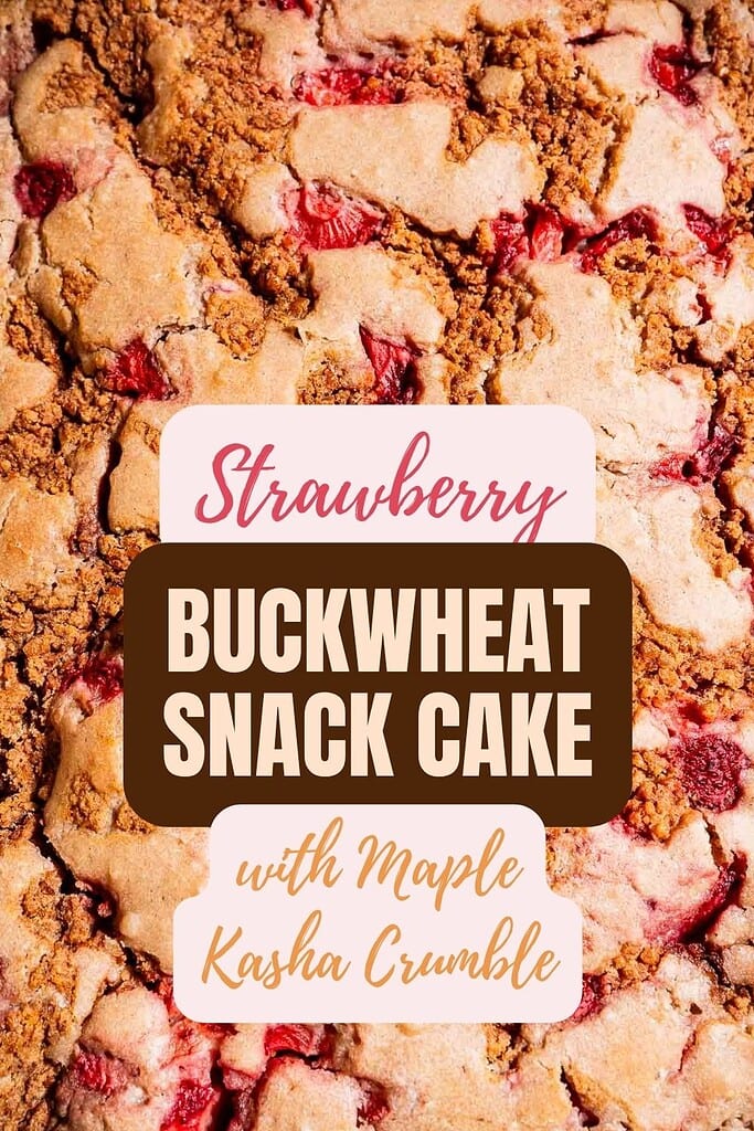 Close-up of a strawberry buckwheat cake topped with golden maple kasha crumble, with text describing this delightful dessert.