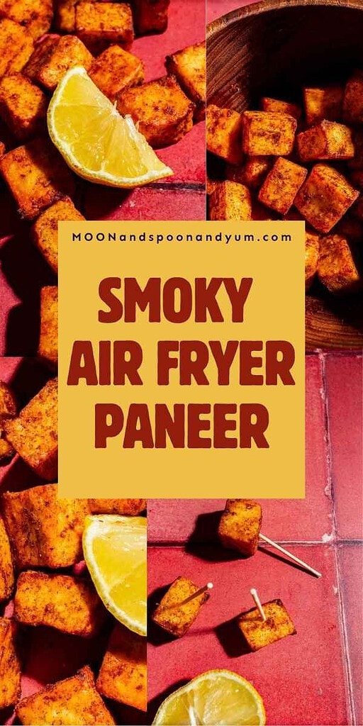 Collage of seasoned, cubed air-fried paneer with lemon wedges, titled “Smoky Air Fryer Paneer” by Moon and Spoon and Yum.